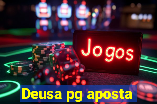 Deusa pg aposta